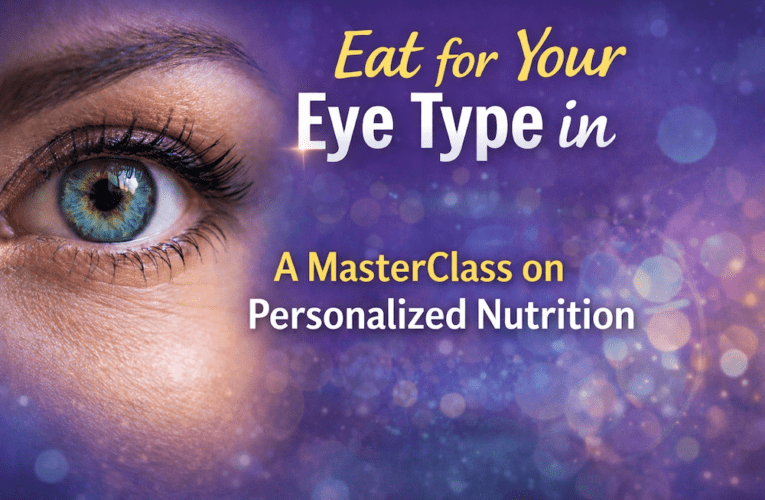 Eat for Your Eye Type in White Settlement: A MasterClass on Personalized Nutrition